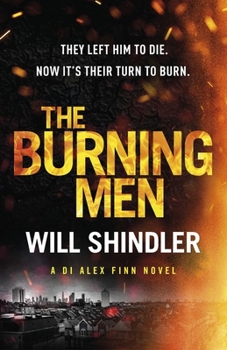 Hardcover The Burning Men: A Totally Addictive and Page Turning Police Procedural Thriller with a Killer Twist Book