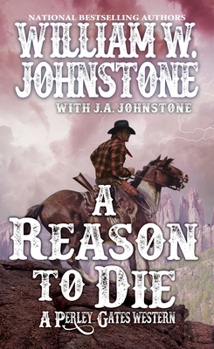 A Reason to Die [Dramatized Adaptation] - Book #2 of the Perley Gates Western