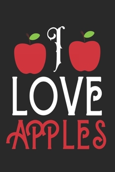 I Love Apple: Best Gift for Apple Lovers, 6x9 inch 100 Pages Birthday & Christmas Gift / Journal / Notebook / Diary