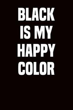 Paperback Black Is My Happy Color: College Ruled Notebook 6x9 120 Pages Book