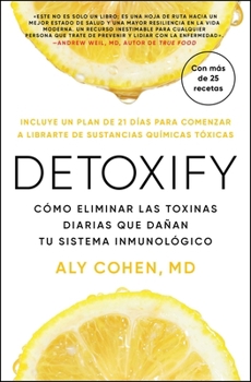 Detoxify, Spanish-language edition of Detoxify: Cómo eliminar las toxinas diarias que dañan tu sistema inmunológico (Spanish Edition)