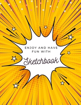 Paperback Enjoy and Have Fun with Sketchbook: 8.5X11 inches notebook, blank page journal, 100 pages plank paper for sketcher, kids, boys, girls, men, women, for Book