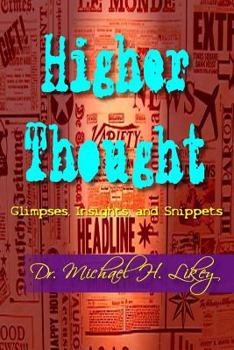 Paperback Higher Thought: Glimpses, Insights, and Snippets Book