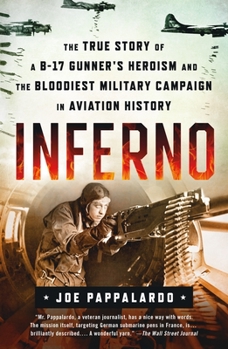 Paperback Inferno: The True Story of a B-17 Gunner's Heroism and the Bloodiest Military Campaign in Aviation History Book