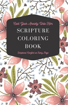 Paperback Cast Your Anxiety Unto Him: Scripture Coloring Book