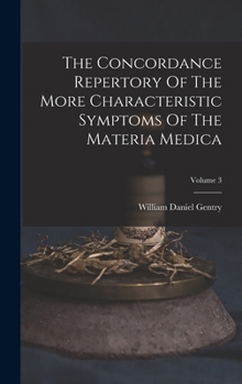 Hardcover The Concordance Repertory Of The More Characteristic Symptoms Of The Materia Medica; Volume 3 Book