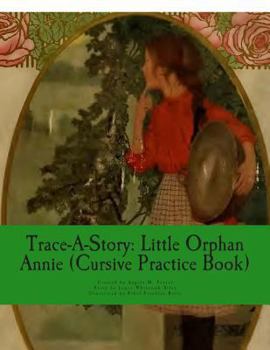 Paperback Trace-A-Story: Little Orphan Annie (Cursive Practice Book) Book