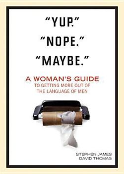 Paperback "Yup." "Nope." "Maybe.": A Woman's Guide to Getting More Out of the Language of Men Book