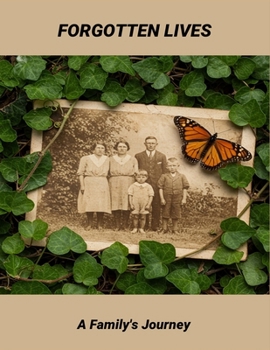 Forgotten Lives: A Family'S Journey
