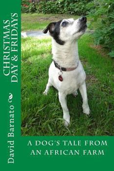 Paperback Christmas Day and Fridays 2nd Edition: A Dog's Tale From An African Farm Book