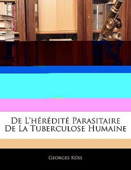 Paperback De L'hérédité Parasitaire De La Tuberculose Humaine [French] Book