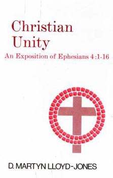 Christian Unity: An Exposition of Ephesians 4:116 - Book #4 of the Exposition of Ephesians