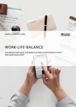 Paperback Work-Life-Balance. Ein möglicher Weg zur beruflichen Chancengleichheit der Geschlechter? [German] Book
