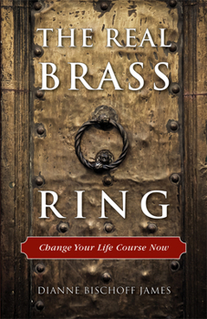 Paperback The Real Brass Ring: Change Your Life Course Now Book