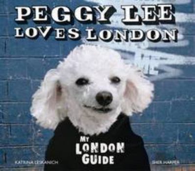 Peggy Lee Loves London: My London Guide
