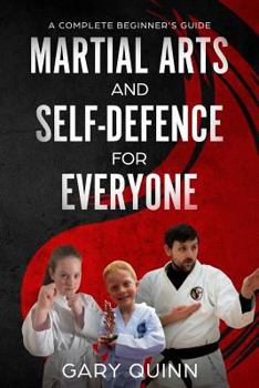 Paperback Martial Arts and Self-Defence for Everyone: A Complete Beginner's Guide Book