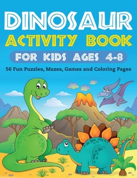 Paperback Dinosaur Activity Book for Kids Ages 4-8: 56 Fun Puzzles, Mazes, Games and Coloring Pages Book