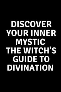 Paperback Discover Your Inner Mystic: The Witch's Guide to Divination Book