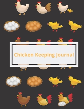 Paperback Chicken Keeping Journal: Chicken keeping journal, Egg Journal: An egg log book, egg tracker, backyard chicken log book, egg notebook Book