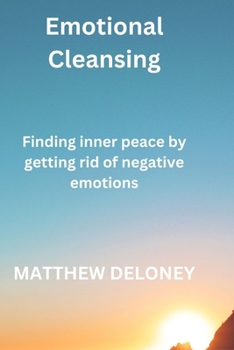 Paperback Emotional Cleansing: finding inner peace by getting rid of negative emotions Book
