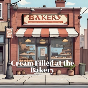 Cream Filled at the Bakery: A Funny Baker Innuendo Parody Pun Book for Adults Gag Gifts (Hilariously Naughty Job Innuendo Books for Adults)