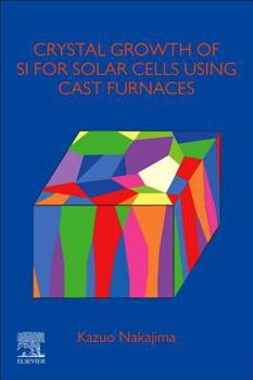 Paperback Crystal Growth of Si Ingots for Solar Cells Using Cast Furnaces Book