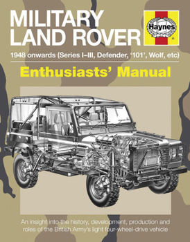 Paperback Military Land Rover 1948 Onwards (Series I-III, Defender, '101', Wolf, Etc): An Insight Into the History, Development, Production and Role of the Brit Book