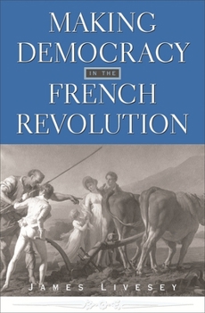 Hardcover Making Democracy in the French Revolution Book