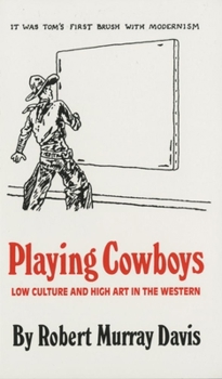Paperback Playing Cowboys: Low Culture and High Art in the Western Book