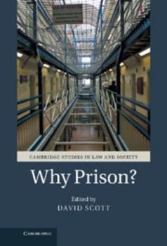 Why Prison? - Book  of the Cambridge Studies in Law and Society