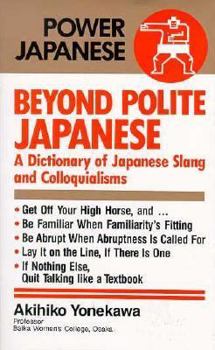 Paperback Beyond Polite Japanese: A Dictionary of Japanese Slang and Colloquialisms Book