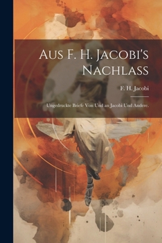 Paperback Aus F. H. Jacobi's Nachlaß: Ungedruckte Briefe von und an Jacobi und Andere. [German] Book