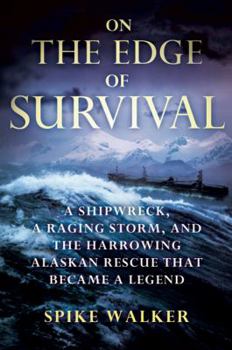 Hardcover On the Edge of Survival: A Shipwreck, a Raging Storm, and the Harrowing Alaskan Rescue That Became a Legend Book