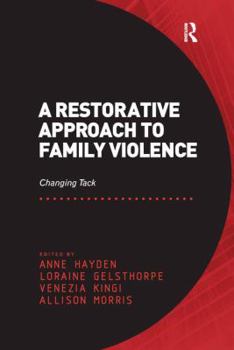 Paperback A Restorative Approach to Family Violence: Changing Tack. Edited by Anne Hayden, Loraine Gelsthorpe, Venezia Kingi and Allison Morris Book