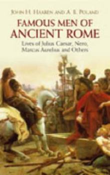 Paperback Famous Men of Ancient Rome: Lives of Julius Caesar, Nero, Marcus Aurelius and Others Book