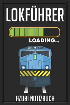Lokführer Loading… Azubi Notizbuch: 120 Seiten Kariert im Format A5 (6x9 Zoll) mit Soft Cover Glänzend. (German Edition)