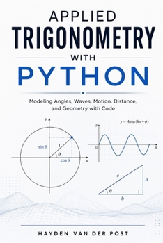 Paperback Applied Trigonometry with Python: Modeling Angles, Waves, Motion, Distance, and Geometry with Code Book