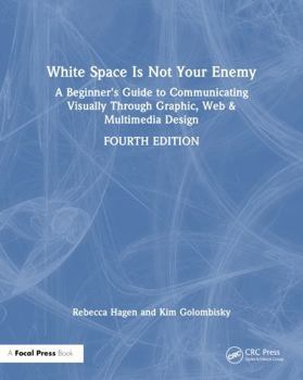 Paperback White Space Is Not Your Enemy: A Beginner's Guide to Communicating Visually Through Graphic, Web & Multimedia Design Book