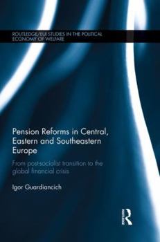Paperback Pension Reforms in Central, Eastern and Southeastern Europe: From Post-Socialist Transition to the Global Financial Crisis Book