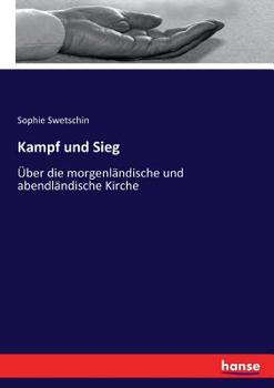 Paperback Kampf und Sieg: Über die morgenländische und abendländische Kirche [German] Book