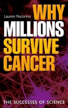 Hardcover Why Millions Survive Cancer: The Successes of Science Book