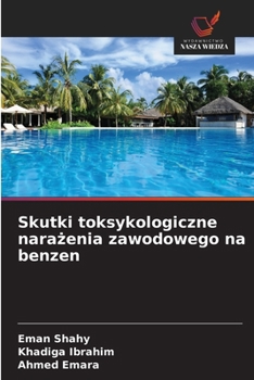 Skutki toksykologiczne narazenia zawodowego na benzen (Polish Edition)