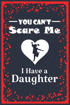 Paperback You Can't Scare Me: A Great Gift Lined Journal Notebook For Daughter, Daughter Journal Notebook - Notebook Gifts - Party Gifts - Holiday G Book