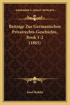 Paperback Beitrage Zur Germanischen Privatrechts-Geschichte, Book 1-2 (1885) [German] Book