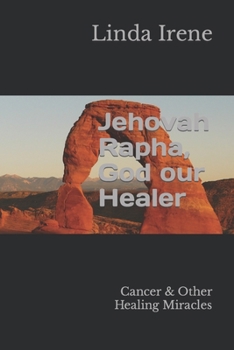 Paperback Jehovah Rapha, God our Healer: Cancer & Other Healing Miracles Book