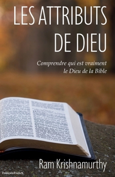 Paperback Les Attributs de Dieu: Comprendre qui est vraiment le Dieu de la Bible [French] Book