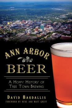 Paperback Ann Arbor Beer:: A Hoppy History of Tree Town Brewing Book