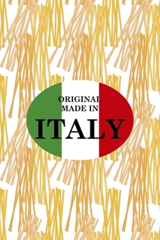 Original Made In Italy: All Purpose 6x9 Blank Lined Notebook Journal Way Better Than A Card Trendy Unique Gift Pasta Italy