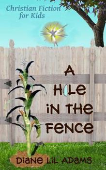 Paperback A Hole in the Fence: Christian Fiction for Kids Book