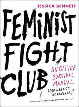 Hardcover Feminist Fight Club: An Office Survival Manual for a Sexist Workplace Book